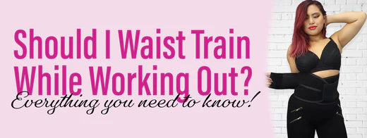 Everything You Need to Know About Waist Training